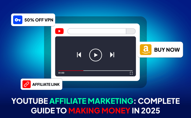 YouTube Affiliate Marketing Guide To Earn Money Fast In 2025
